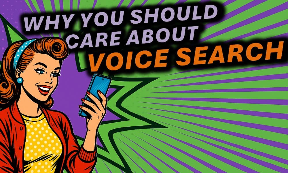 A cartoon of a woman looking at a phone with the words "Why You Should Care About Voice Search"